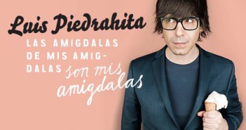 Luis Piedrahita - Las amígdalas de mis amígdalas son mis amígdalas