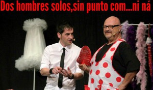 Teatro "Dos hombres solos sin punto com ni ná"