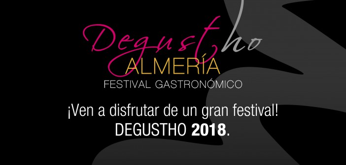 Festival Gastronómico Degustho Almería 2018