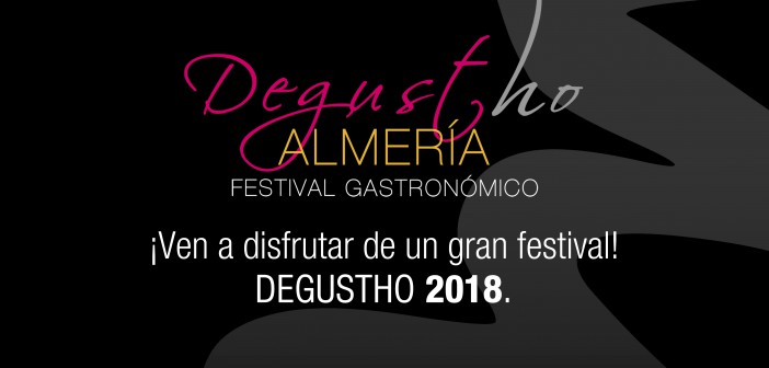 Festival Gastronómico Degustho Almería 2018