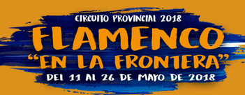 Circuito Provincial de Flamenco 2018 “En la Frontera”