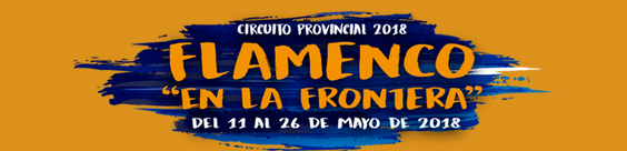 Circuito Provincial de Flamenco 2018 “En la Frontera”