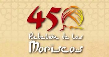 Rebelión de los Moriscos 450º aniversario 450º Aniversario de la Rebelión de los Moriscos