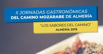 Los Sabores Del Camino: II Jornadas Gastronómicas del Camino Mozárabe de Almería