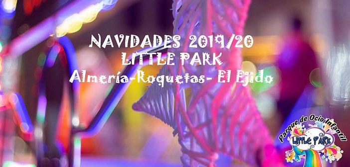 Navidades con Little Park en Almería