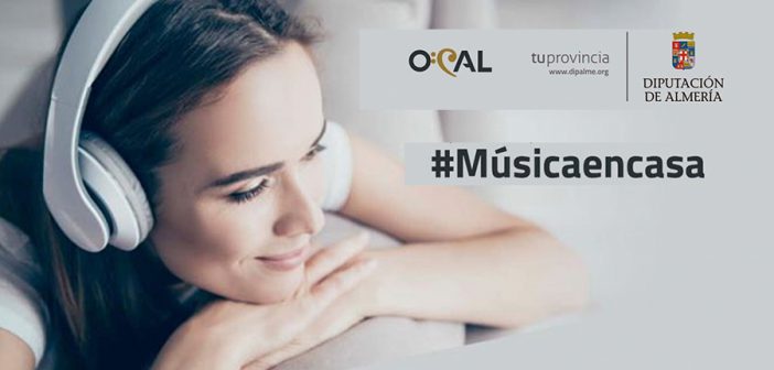 Conciertos OCAL y Diputación de Almería #MúsicaEnCasa