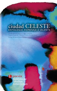 Ciudad Celeste. Antología homenaje a Valente