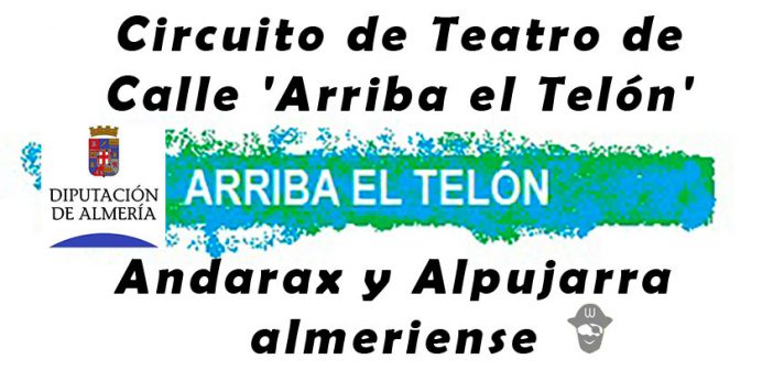 Circuito de Teatro de Calle 'Arriba el Telón'. Andarax y Alpujarra almeriense
