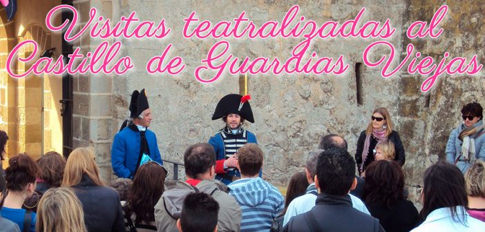 Visitas Teatralizadas al Castillo de Guardias Viejas