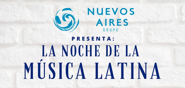 LA NOCHE DE LA MÚSICA LATINA - Grupo Nuevos Aires