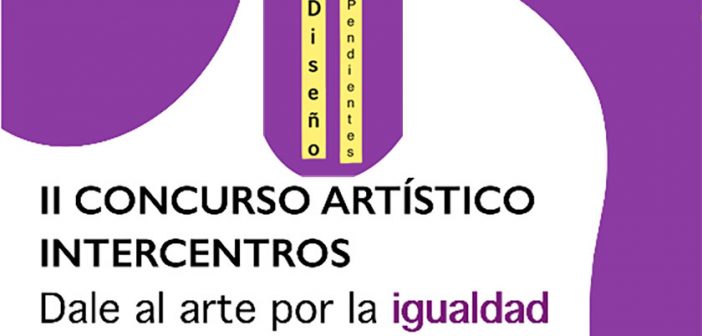 II Concurso Intercentros "DALE AL ARTE POR LA IGUALDAD"
