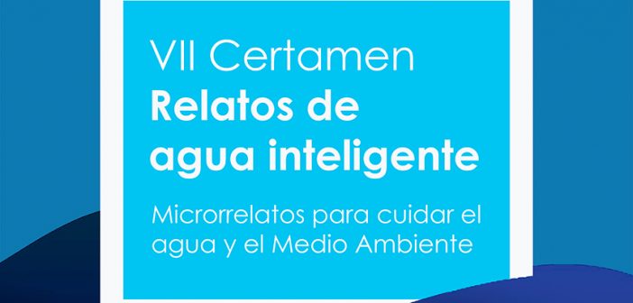 VII Certamen Literario ‘Relatos de Agua Inteligente’