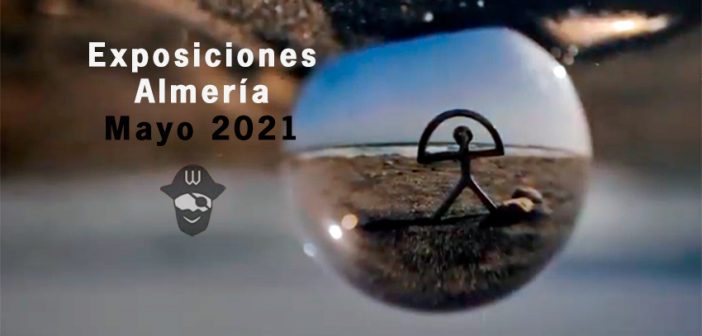 EXPOSICIONES de Almería - Mayo 2021