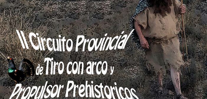 II Circuito Provincial de Tiro con Arco y Propulsor Prehistóricos