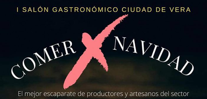 I Salón Gastronómico Ciudad de Vera ‘Comer X Navidad’