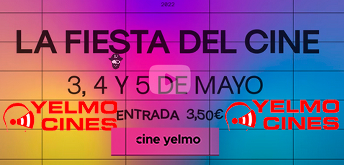 Fiesta del Cine 2022 en YELMO CINES