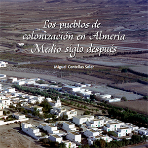Los Pueblos de Colonización en Almería. Medio Siglo Después