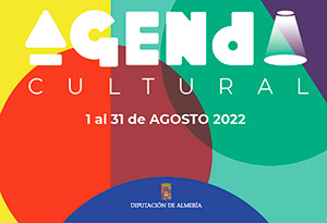 AGENDA CULTURAL Diputación de Almería - Agosto 2022