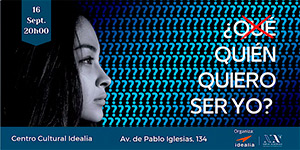 Conferencia: ¿Quién quiero ser yo? Centro Cultural Idealia 