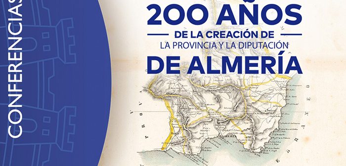 Conferencia La Provincia de Almería: 200 años de una lúcida decisión geopolítica