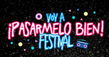 VOY A ¡PASARMELO BIEN! FESTIVAL VOY A ¡PASARMELO BIEN! FESTIVAL
