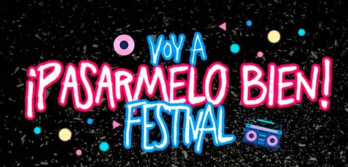 VOY A ¡PASARMELO BIEN! FESTIVAL