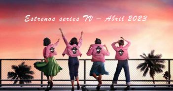 Estrenos series TV - Abril 2023