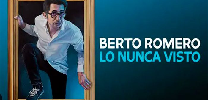 BERTO ROMERO "LO NUNCA VISTO"