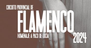 Circuito Provincial de Flamenco. Homenaje a Paco de Lucía