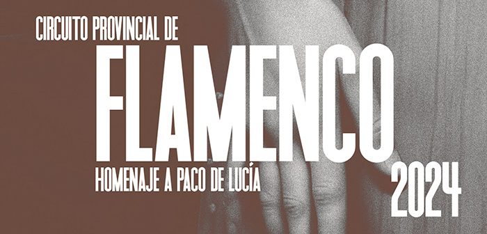Circuito Provincial de Flamenco. Homenaje a Paco de Lucía