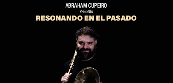 ABRAHAM CUPEIRO - RESONANDO EN EL PASADO