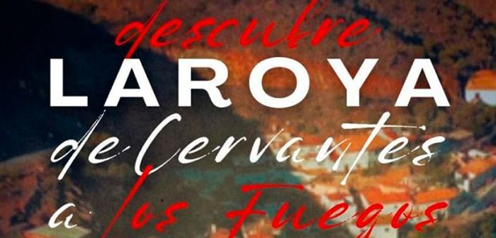 Descubre Laroya: de Cervantes a Los Fuegos