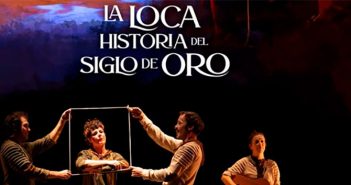 LA LOCA HISTORIA DEL SIGLO DE ORO