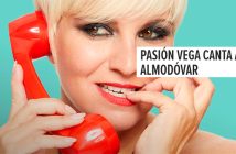 PASIÓN VEGA CANTA A ALMODÓVAR