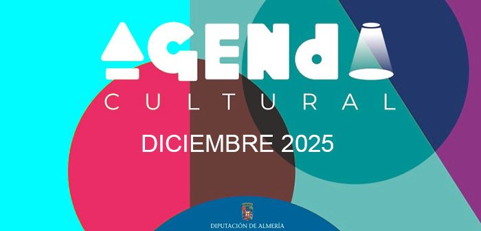 AGENDA CULTURAL - DIPUTACIÓN DE ALMERÍA - Diciembre 2025