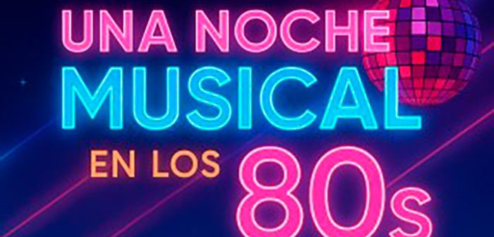 UNA NOCHE MUSICAL EN LOS 80S