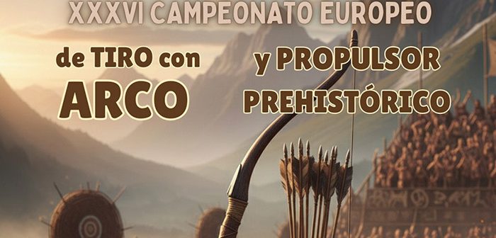 XXXVI Campeonato Europeo de Tiro con Arco y Propulsor Prehistórico