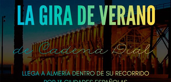 Gira de Verano de Cadena Dial Almería 2026