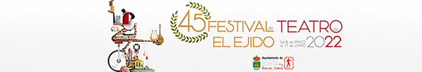 45º Festival de Teatro de El Ejido 2022
